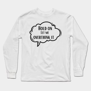 overthinking Thought Bubble Long Sleeve T-Shirt